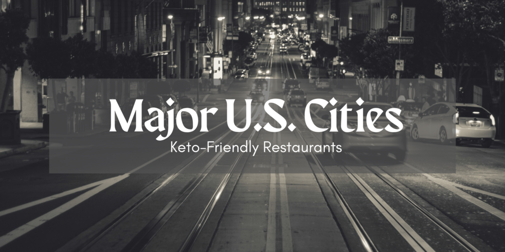 Top Keto-Friendly Restaurants in Major U.S. Cities