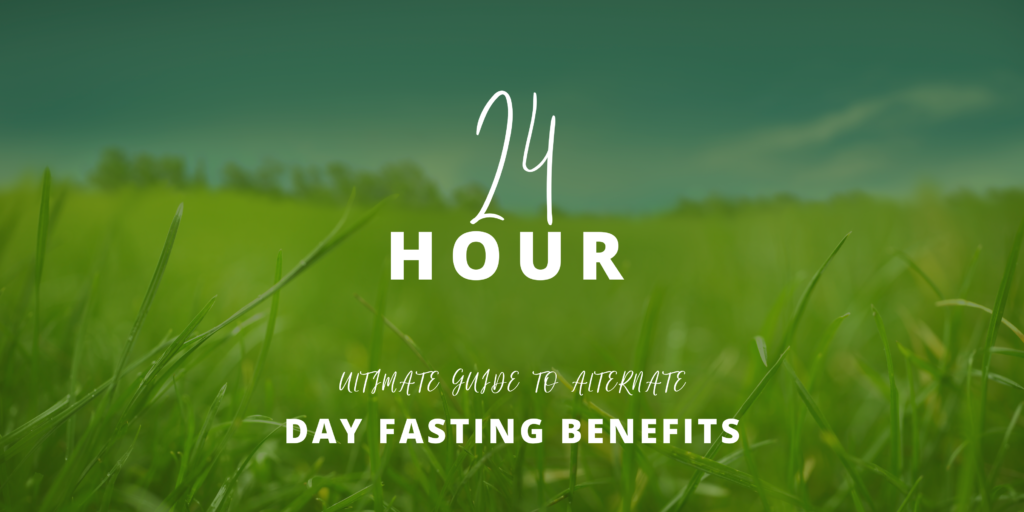 The Ultimate Guide to Alternate-Day Fasting benefits (ADF): 24-hour Fun and Easy